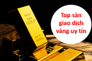 Các tiêu chí đánh giá sàn giao dịch giá vàng thế giới uy tín nhất