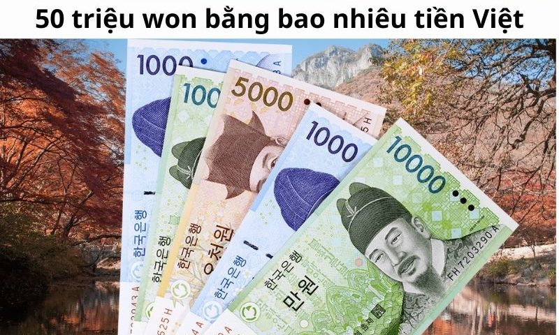50 triệu won bằng bao nhiêu tiền Viêt