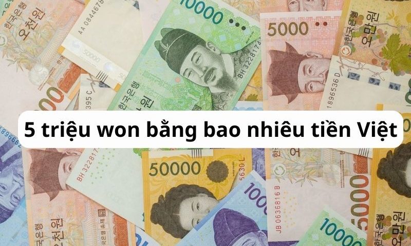 5 triệu Won bằng bao nhiêu tiền Việt